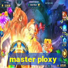 master ploxy